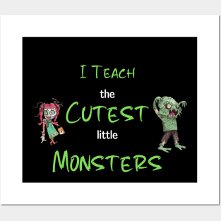 I Teach The Cutest Little Monsters Posters and Art